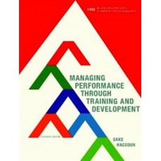Test Bank for Managing Performance through Training and Development, 7th Edition by Alan M. Saks